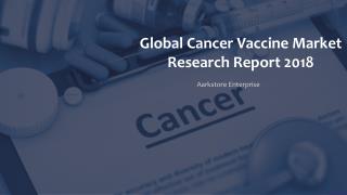 Global Cancer Vaccine Market Research Report 2018