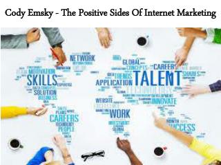 Cody Emsky - The Positive Sides Of Internet Marketing