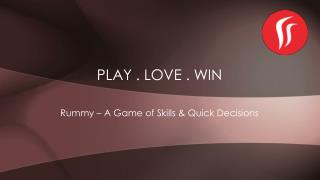 What makes Rummy a game of skills & quick decisions