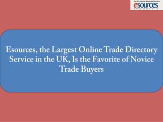 Esources, the Largest Online Trade Directory Service in the UK, Is the Favorite of Novice Trade Buyers