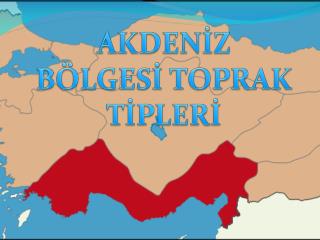 AKDENİZ BÖLGESİ TOPRAK TİPLERİ