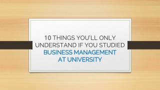 10 Things Youâ€™ll Only Understand If You Studied Business Management at University