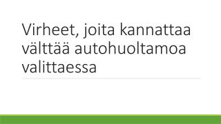 Virheet, joita kannattaa vÃ¤lttÃ¤Ã¤ autohuoltamoa valittaessa