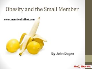 Obesity and the Small Member