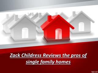 Zack Childress reviews the pros of single family homes