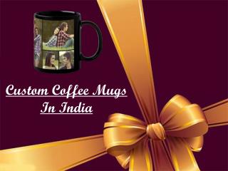 Custom Coffee Mugs In India