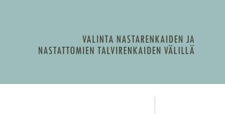 Valinta nastarenkaiden ja nastattomien talvirenkaiden vÃ¤lillÃ¤