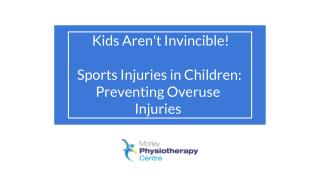 Kids Aren't Invincible! Sports Injuries in Children: Overuse Injuries - Morley Physiotherapy Centre