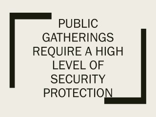 Public Gatherings Require A High Level Of Security Protection