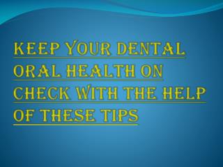 Couple of Approaches to Keep Your Dental Oral Health