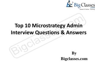 Top 10 Microstrategy Admin Interview Questions & Answers - bigclasses.com