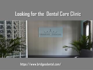 Fix Your Dental Care Appointment with Dentist Brandon- Bridges Dental