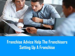 Franchise Advice Help The Franchisers Setting Up A Franchise