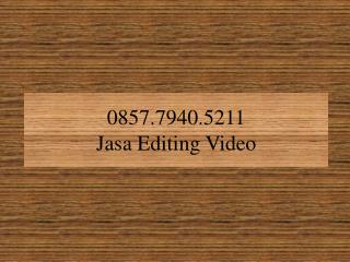 0857.7940.5211 - Jasa Editing Video , Jasa Pembuatan Video Company Profile Depok