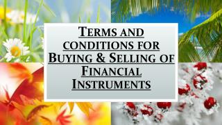 Various Terms and Conditions for Buying & Selling of Financial Instruments