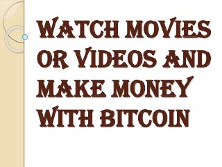 Watch Movies or Videos and Make Money With Bitcoin