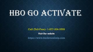 hbo go activate Help call Toll Free 1-877-204-5559