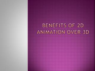 Benefits of 2D Animation Over 3D