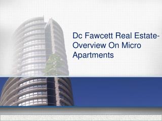 Dc Fawcett Real Estate-Overview On Micro Apartments