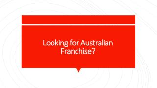 Looking for Australian Franchise?