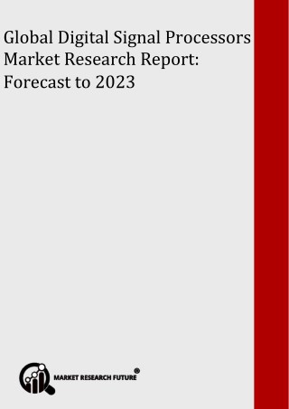 Global Digital Signal Processors Market 2017 Global Share, Trend, Segmentation and Forecast to 2022