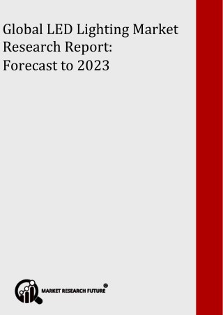 Global LED Lighting Market Aggrandizes To USD 105 Billion By 2023 With 14% of CAGR Worldwide; Asserts MRFR