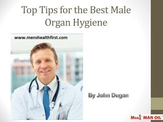 Top Tips for the Best Male Organ Hygiene