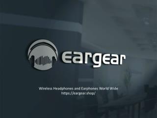 Ear Gear Wireless Headphones and Earphones Shop