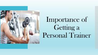 Importance of Getting a Personal Trainer