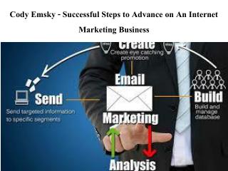 Cody Emsky - Successful Steps to Advance on An Internet Marketing Business