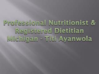 Professional Nutritionist & Registered Dietitian Michigan - Titi Ayanwola