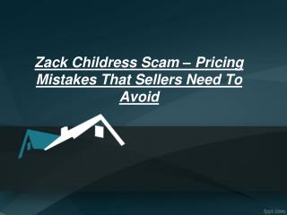 Zack Childress Scam â€“ Pricing Mistakes That Sellers Need To Avoid