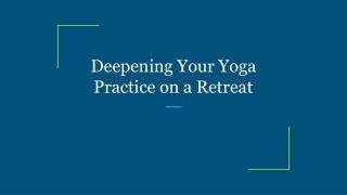 Deepening Your Yoga Practice on a Retreat