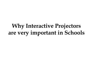Why Interactive Projectors are very important in Schools