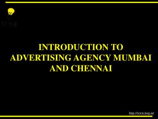 INTRODUCTION TO ADVERTISING AGENCY MUMBAI AND CHENNAI