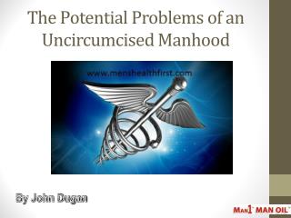 The Potential Problems of an Uncircumcised Manhood