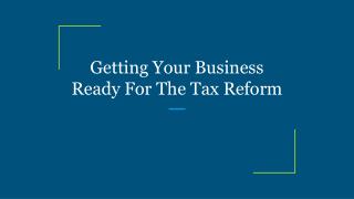 Getting Your Business Ready For The Tax Reform