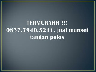 TERMURAHH !!! 0857.7940.5211, Grosir manset lengan panjang