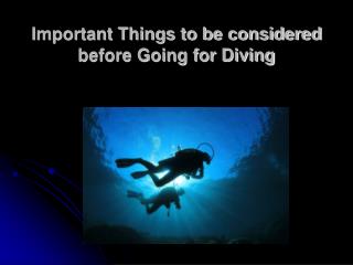 Important Things to be considered before Going for Diving