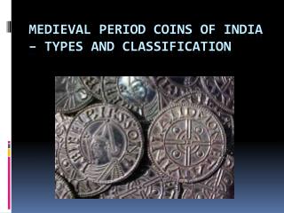 Medieval Period Coins of India â€“ Types and Classification