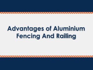 Advantages of Aluminium Fencing And Railing