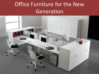 Office Furniture for the New Generation