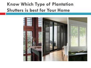 Know Which Type of Plantation Shutters is best for Your Home