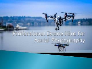 Reliable Drone Hire Service for Aerial Photography