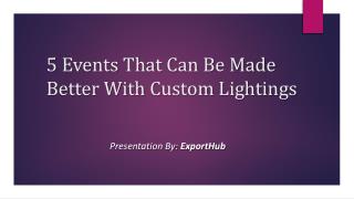 5 Events That Can Be Made Better With Custom Lightings