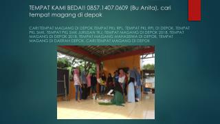 TEMPAT KAMI BEDA!! 0857.1407.0609 (Bu Anita), tempat magang di depok