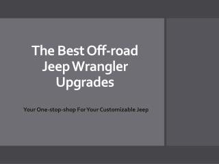 The Best Off-road Jeep Wrangler Upgrades