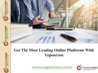 Get The Most Leading Online Platforms With Vapoorzon