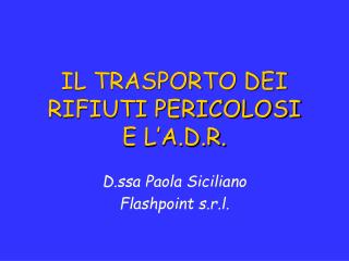 IL TRASPORTO DEI RIFIUTI PERICOLOSI E L’A.D.R.