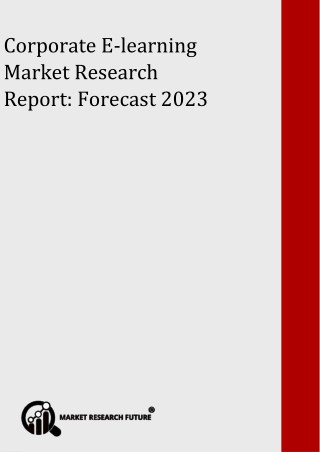 Global Corporate E-learning Market Segmentation, Application, Trends, Opportunity & Forecast 2018 to 2022